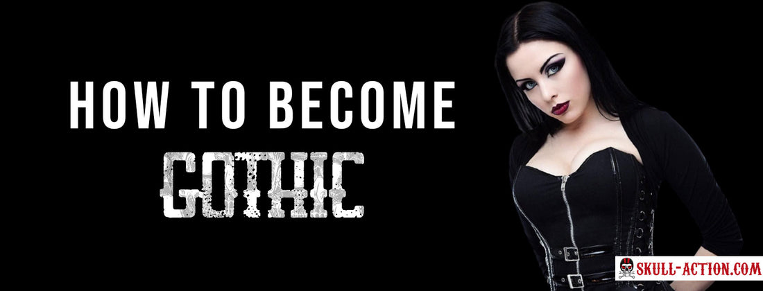 How To Become Gothic 