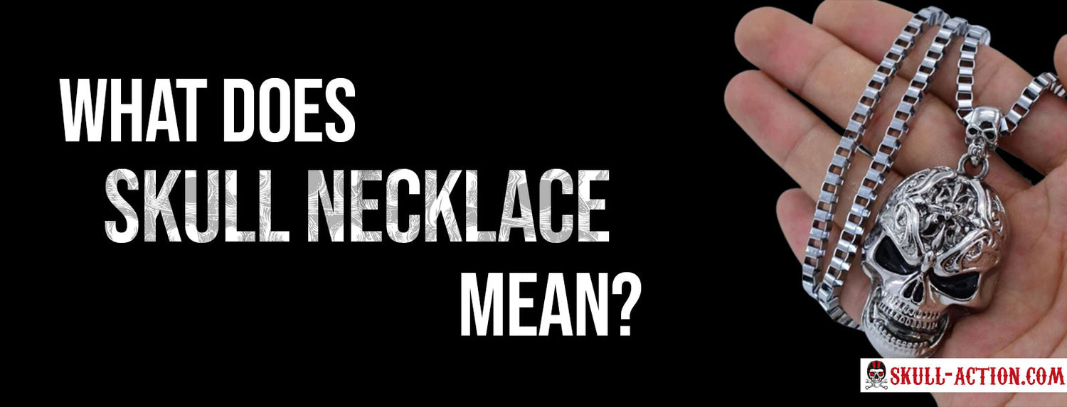 What Does Skull Necklace Mean? Skull Action