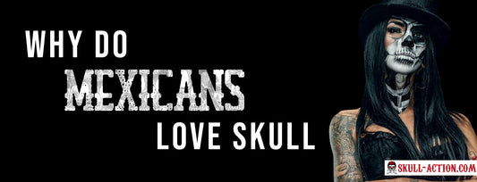 why-do-mexicans-love-skulls